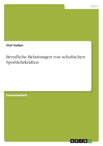 Berufliche Belastungen von schulischen Sportlehrkräften (German Edition)