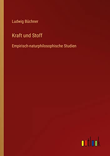 Kraft und Stoff: Empirisch-naturphilosophische Studien (German Edition)