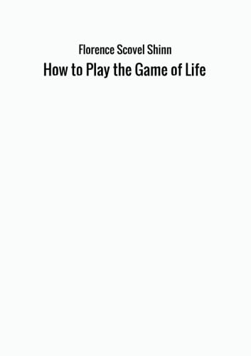 Florence Scovel Shinn How to Play the Game of Life