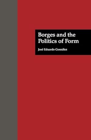 Book cover Borges and the Politics of Form (Latin American Studies)