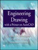Engineering Drawing with a Primer on Autocad Siddiquee, Arshad Noor; Khan, Zahid Akhtar and Ahnad, Mukhtar