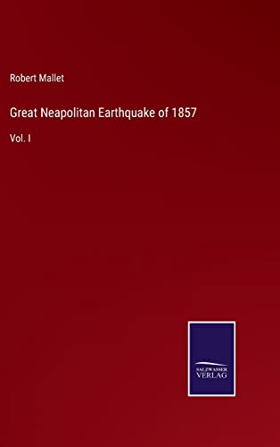 Great Neapolitan Earthquake of 1857: Vol. I