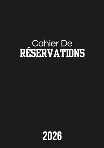Cahier De Réservation Restaurant 2026: Agenda De Réservation, Du 1 Janvier au 31 Décembre 2026, Grand Format A4