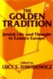 Golden Tradition: Jewish Life and Thought in Eastern Europe