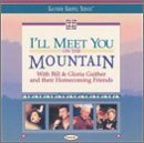 I'll Meet You On The Mountain by Bill & Gloria Gaither