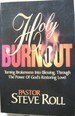 Paperback Holy Burnout: Turning Brokenness into Blessings, Through the Power of God's Restoring Love Book