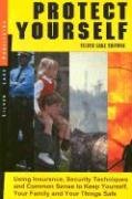 Buy Protect Yourself: Using Insurance, Security Techniques and Common Sense to Keep Yourself, Your Family and Your Things Safe — BookShops.in