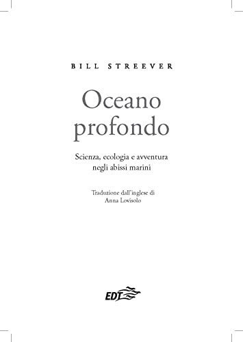 Oceano Profondo. Scienza, Ecologia E Avventura Negli Abissi Marini - 2