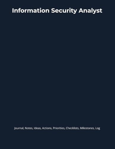 Information Security Analyst: Journal, Notes, Ideas, Actions, Priorities, Checklists, Milestones, Log | Daily Goals, Incident Response Notes, Risk ... Workflow Tool — Great for IT Gifts & Team Use