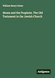 Moses and the Prophets. The Old Testament in the Jewish Church