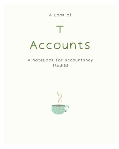 A Book of T Accounts: A notebook for Accountancy Studies