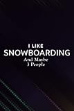 Christmas gifts for teenage girls: Snowboard Meme I Like Snowboarding And Maybe Like 3 People:...