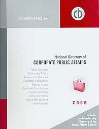 Paperback 2006 National Directory of Corporate Public Affairs: A Profile of the Public and Government Affairs Programs and Executives in America's Largest and Most Influential Corporations Book