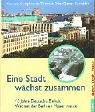 Eine Stadt wachst zusammen / 10 Jahre Deutsche Einheit: Was aus der Berliner Mauer wurde 3897730081 Book Cover