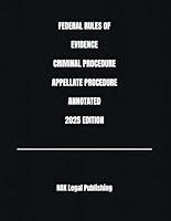 FEDERAL RULES OF EVIDENCE CRIMINAL PROCEDURE APPELLATE PROCEDURE ANNOTATED 2025 EDITION B0F5WZX934 Book Cover