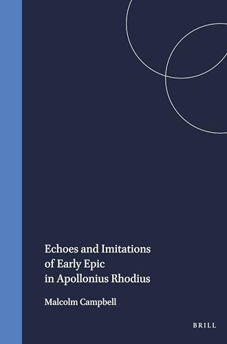 Echoes and Imitations of Early Epic in Apollonius Rhodius (Mnemosyne, Supplements, 72)