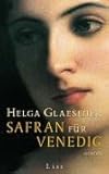 Safran für Venedig (Die Safranhändlerin-Saga, Band 2) - Helga Glaesener