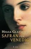 Safran für Venedig (Die Safranhändlerin-Saga, Band 2) - Helga Glaesener