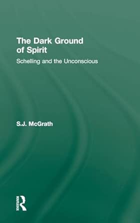 The Dark Ground of Spirit: Schelling and the Unconscious The Dark Ground of Spirit: Schelling and the Unconscious book cover