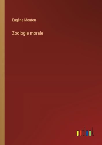 Zoologie morale (French Edition)