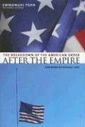 After the Empire: The Breakdown of the American Order (European Perspectives: A Series in Social Thought & Cultural Criticism (Paperback))
