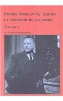 Pierre Descaves, Temoin et Pionnier de la Radio: v1 Pierre Descaves, Temoin et Pionnier de la Radio: v1 book cover