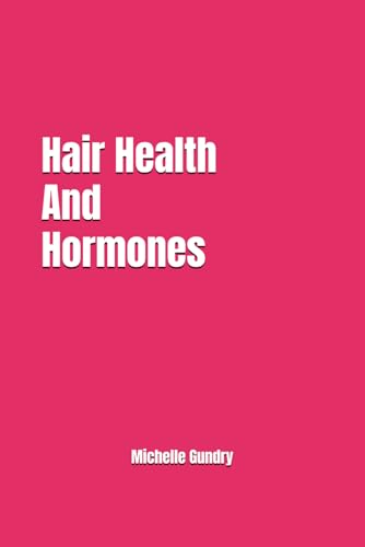 Hair Health And Hormones: How Hormones, Metabolism, And Internal Health Affect Hair And Scalp Wellness In Women.