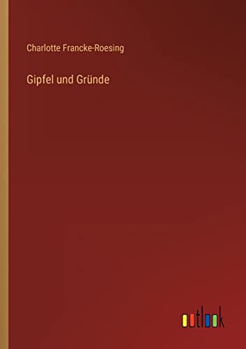 Gipfel und Gründe (German Edition)