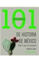 101 Preguntas De Historia Que Todo Mexicano Debe Responder/ 101 Questions about History that Every Mexican Should Answer (Spanish Edition) 9708100242 Book Cover