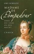 Madame de Pompadour oder die Liebe an der Macht 3406521940 Book Cover