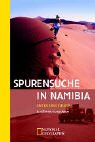 Spurensuche in Namibia: Auf Entdeckungsfahrt (National Geographic Taschenbücher)