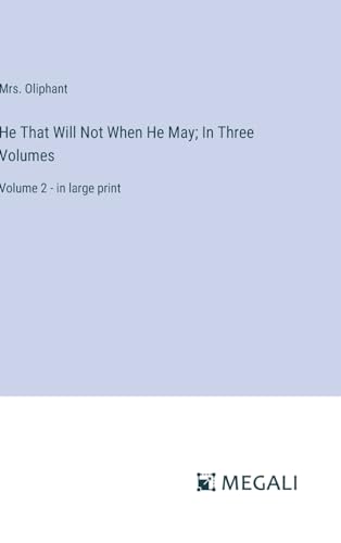 He That Will Not When He May; In Three Volumes: Volume 2 - in large print