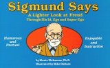 Paperback Sigmund Says: A Lighter Look at Freud Through His Id, Ego, and Super-Ego Book