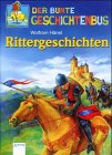 Hardcover Der bunte Geschichtenbus. Rittergeschichten. ( Ab 7 J.). [German] Book