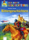 Hardcover Der bunte Geschichtenbus. Rittergeschichten. ( Ab 7 J.). [German] Book