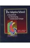 The Adaptive School: A Sourcebook for Developing Collaborative Groups