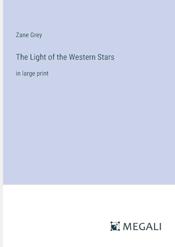 The Light of the Western Stars: in large print