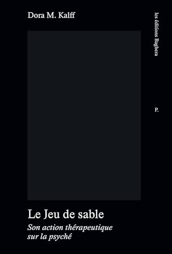 Le Jeu de sable: Son action thérapeutique sur la psyché