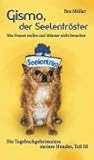  Gismo, der Seelentröster: Was Frauen wollen und Männer nicht brauchen. Die Tagebuchgeheimnisse meines Hundes. Teil III