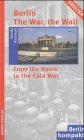 Berlin the War, the Wall.: From the Nazis to the Cold War. 3897730626 Book Cover
