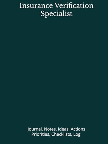 Insurance Verification Specialist: Journal, Notes, Ideas, Actions, Priorities, Checklists, Log | Tool for Daily Goal Setting Tracker | Time Management ... Journal Office Book Gifts for Meetings