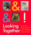 Looking Together: Introducing Young Children to the Cleveland Museum of Art 0940717387 Book Cover