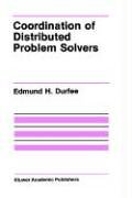 Coordination of Distributed Problem Solvers (The Springer International Series in Engineering and Computer Science)