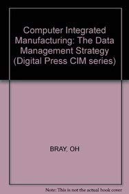 Hardcover Computer integrated manufacturing: The data management strategy (Digital Press CIM series) Book