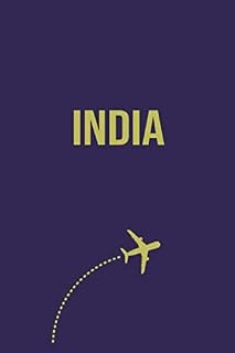 India Travel Journal: Study Abroad Student and Backpackers Book Essentials - Travelers Daily Diary Notebook Journals - Birthday or Holiday Gift for Women and Men
