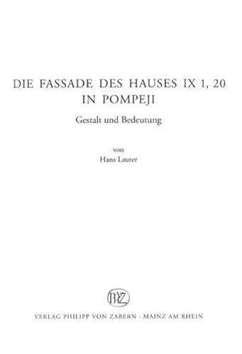 Die Fassade des Hauses IX 1, 20 in Pompeji: Gestalt und Bedeutung Die Fassade des Hauses IX 1, 20 in Pompeji: Gestalt und Bedeutung