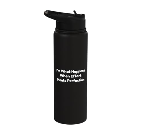 I'm What Happens When Effort Meets Perfection - Funny Stainless