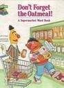 Don't Forget the Oatmeal! (A Supermarket Word Book) Featuring Jim Henson's Sesame Street Muppets by B. G. Ford (1980-08-01)