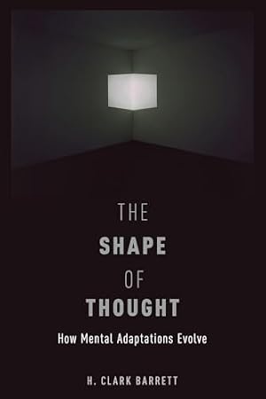 Book cover THE SHAPE OF THOUGHT: How Mental Adaptations Evolve (Evolution And Cognition Series)