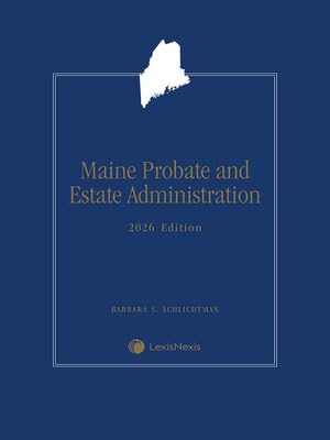 Maine Probate and Estate Administration with Forms 2026 Edition [LATEST EDITION]